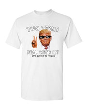 Load image into Gallery viewer, Two Terms Deal With It T-Shirt Donald Trump Troll Meme Maga 2020 Design T Shirt 2019 New Cool Short Sleeve Men Casual T Shirts